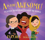 Book cover for A is for Awesome!: 23 Iconic Women Who Changed the World