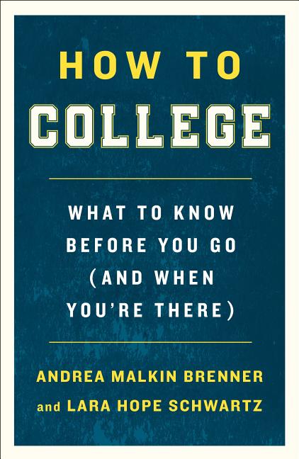 Book cover for How to College: What to Know Before You Go (and When You're There)