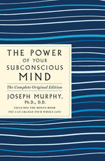 Book cover for Power of Your Subconscious Mind: The Complete Original Edition: Also Includes the Bonus Book You Can Change Your Whole Life