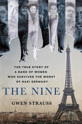 Book cover for The Nine: The True Story of a Band of Women Who Survived the Worst of Nazi Germany
