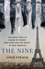 Book cover for The Nine: The True Story of a Band of Women Who Survived the Worst of Nazi Germany
