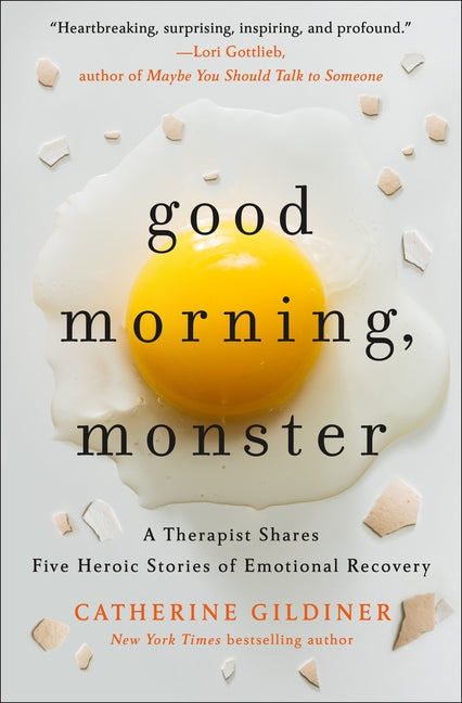 Book cover for Good Morning, Monster: A Therapist Shares Five Heroic Stories of Emotional Recovery
