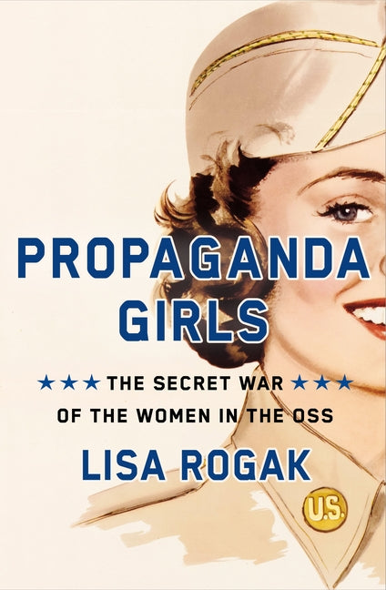 Book cover for Propaganda Girls: The Secret War of the Women in the OSS