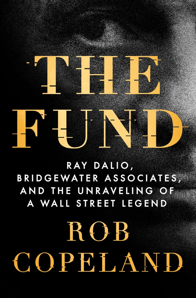 Book cover for The Fund: Ray Dalio, Bridgewater Associates, and the Unraveling of a Wall Street Legend