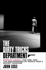 Book cover for The Dirty Tricks Department: Stanley Lovell, the Oss, and the Masterminds of World War II Secret Warfare