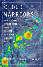 Book cover for Cloud Warriors: Deadly Storms, Climate Chaos--And the Pioneers Creating a Revolution in Weather Forecasting
