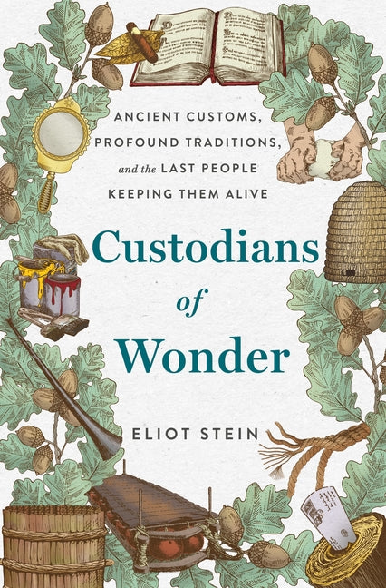 Book cover for Custodians of Wonder: Ancient Customs, Profound Traditions, and the Last People Keeping Them Alive