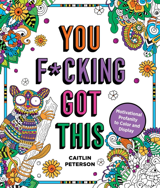 Book cover for You F*cking Got This: Motivational Profanity to Color & Display