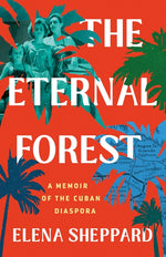 Book cover for Eternal Forest: A Memoir of the Cuban Diaspora