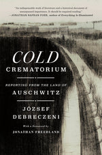 Book cover for Cold Crematorium: Reporting from the Land of Auschwitz