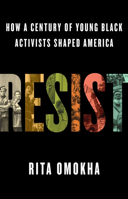 Book cover for Resist: How a Century of Young Black Activists Shaped America