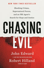 Book cover for Chasing Evil: Shocking Crimes, Supernatural Forces, and an FBI Agent's Search for Hope and Justice