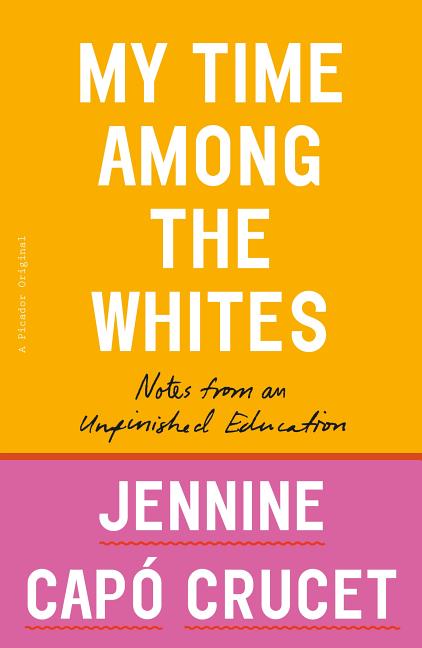 Book cover for My Time Among the Whites: Notes from an Unfinished Education
