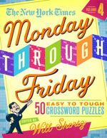 Book cover for The New York Times Monday Through Friday Easy to Tough Crossword Puzzles Volume 4: 50 Puzzles from the Pages of the New York Times