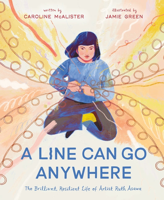 Book cover for Line Can Go Anywhere: The Brilliant, Resilient Life of Artist Ruth Asawa