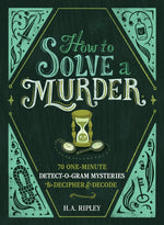 Book cover for How to Solve a Murder: 70 One-Minute Detect-O-Gram Mysteries to Decipher & Decode