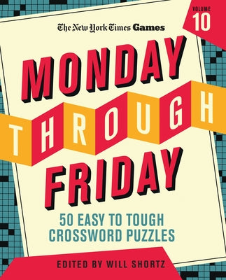 Book cover for New York Times Games Monday Through Friday 50 Easy to Tough Crossword Puzzles Volume 10