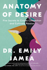 Book cover for Anatomy of Desire: Five Secrets to Create Connection and Cultivate Passion