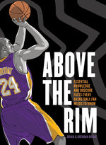 Book cover for Above the Rim: Essential Knowledge and Obscure Facts Every Basketball Fan Needs to Know