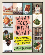 Book cover for What Goes with What: 100 Recipes, 20 Charts, Endless Possibilities