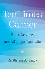 Book cover for Ten Times Calmer: Beat Anxiety and Change Your Life