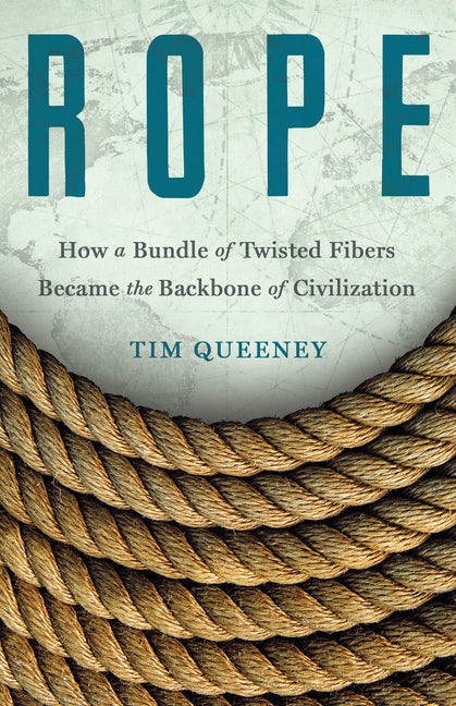 Book cover for Rope: How a Bundle of Twisted Fibers Became the Backbone of Civilization