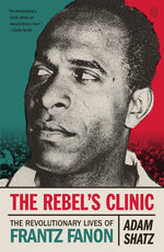 Book cover for Rebel's Clinic: The Revolutionary Lives of Frantz Fanon