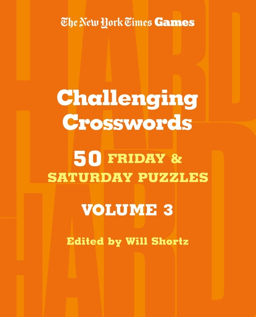 Book cover for New York Times Games Challenging Crosswords Volume 3: 50 Friday and Saturday Puzzles