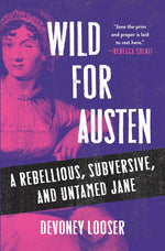 Book cover for Wild for Austen: A Rebellious, Subversive, and Untamed Jane