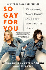 Book cover for So Gay for You: Friendship, Found Family, and the Show That Started It All