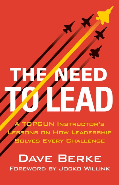 Book cover for Need to Lead: A Topgun Instructor's Lessons on How Leadership Solves Every Challenge