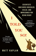 Book cover for I Told You So!: Scientists Who Were Ridiculed, Exiled, and Imprisoned for Being Right