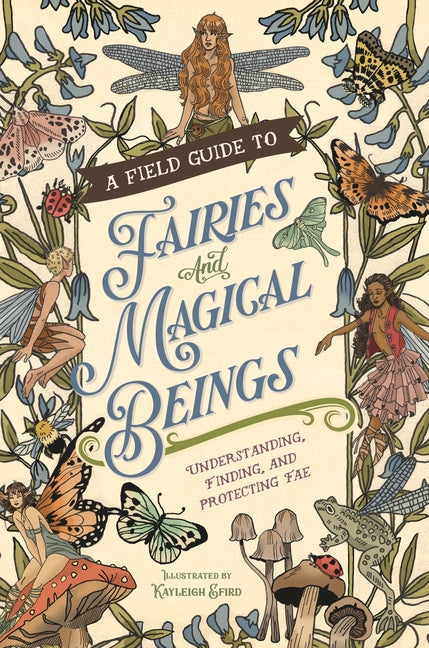 Book cover for Field Guide to Fairies and Magical Beings: Understanding, Finding, and Protecting Fae
