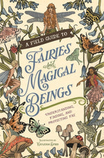 Book cover for Field Guide to Fairies and Magical Beings: Understanding, Finding, and Protecting Fae