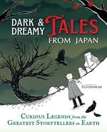 Book cover for Dark & Dreamy Tales from Japan: Curious Legends from the Greatest Storytellers on Earth