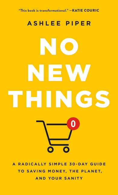 Book cover for No New Things: A Radically Simple 30-Day Guide to Saving Money, the Planet, and Your Sanity