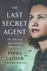 Book cover for Last Secret Agent: My Life as a Spy Behind Nazi Lines