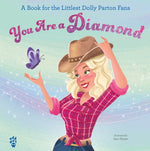 Book cover for You Are a Diamond: A Book for the Littlest Dolly Parton Fans