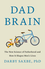 Book cover for Dad Brain: The New Science of Fatherhood and How It Shapes Men's Lives