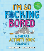 Book cover for I'm So F*cking Bored: A Sweary Activity Book for Adults