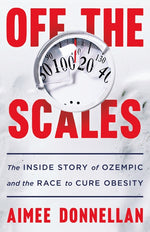 Book cover for Off the Scales: The Inside Story of Ozempic and the Race to Cure Obesity