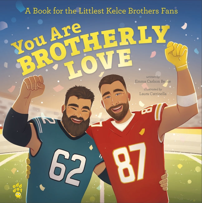 Book cover for You Are Brotherly Love: A Book for the Littlest Kelce Brothers Fans