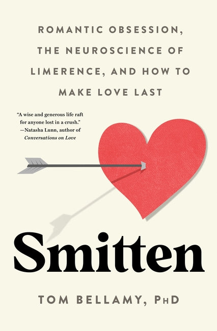 Book cover for Smitten: Romantic Obsession, the Neuroscience of Limerence, and How to Make Love Last