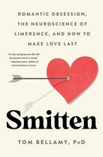 Book cover for Smitten: Romantic Obsession, the Neuroscience of Limerence, and How to Make Love Last