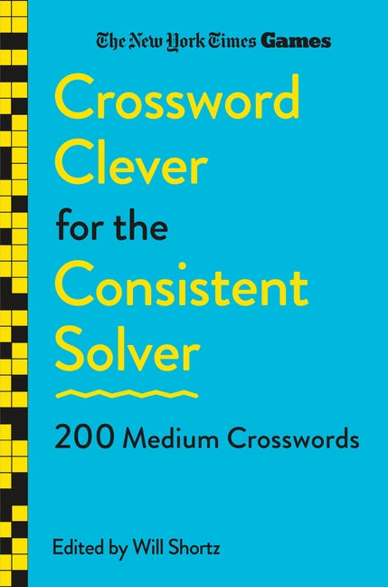 Book cover for New York Times Games Crossword Clever for the Consistent Solver: 200 Medium Crosswords