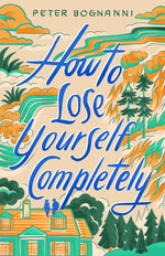 Book cover for How to Lose Yourself Completely
