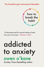 Book cover for Addicted to Anxiety: How to Break the Habit