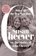 Book cover for When All the Men Wore Hats: Susan Cheever on the Stories of John Cheever
