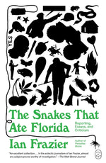 Book cover for Snakes That Ate Florida: Reporting, Essays, and Criticism