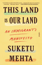 Book cover for This Land Is Our Land: An Immigrant's Manifesto